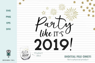 Party Like It s 2019 Graphics for Crafts and Content